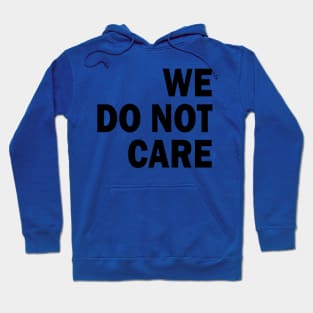 we do not care Hoodie